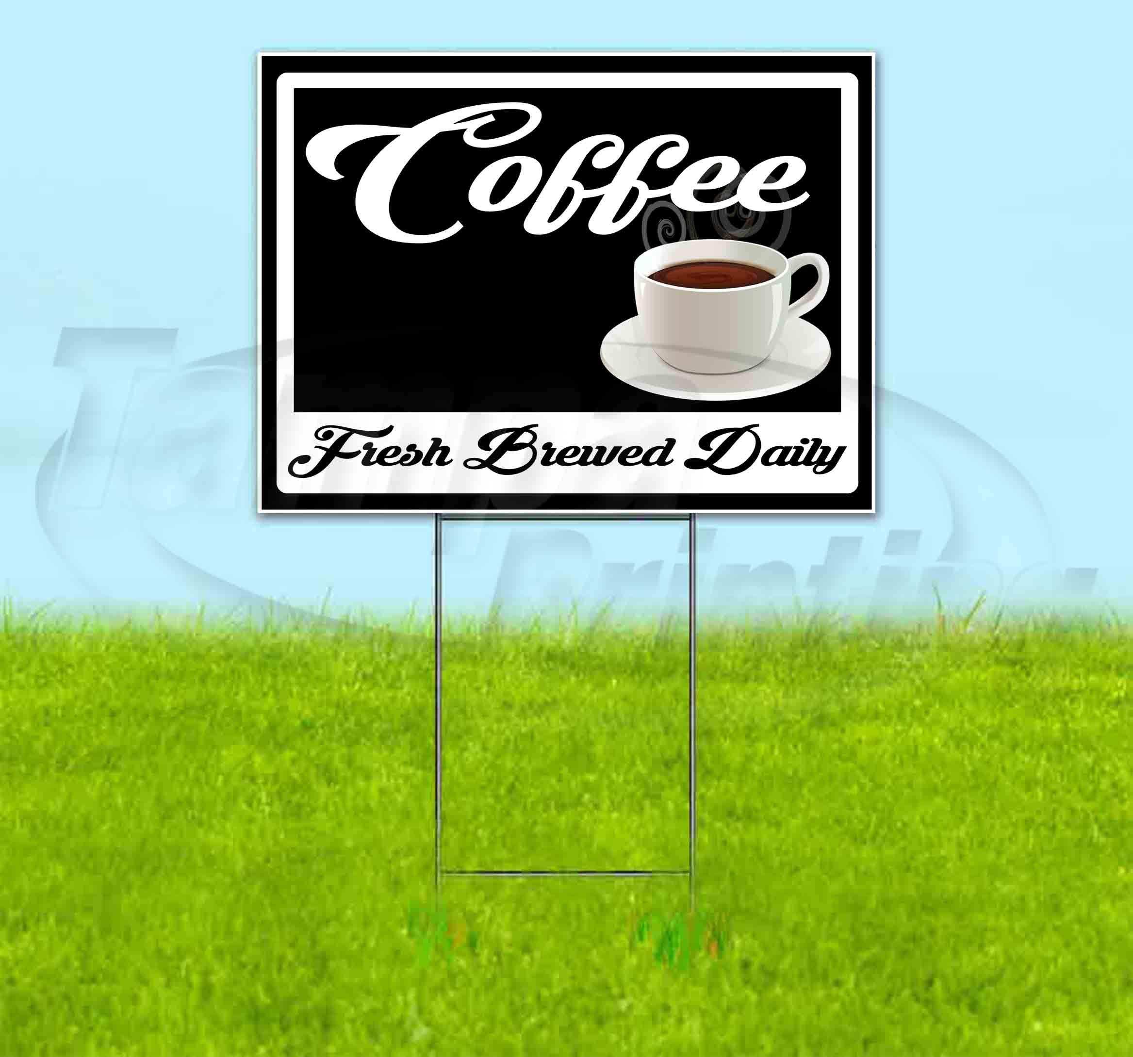 Premium Coffee Fresh Brewed Daily Yard Sign - 18