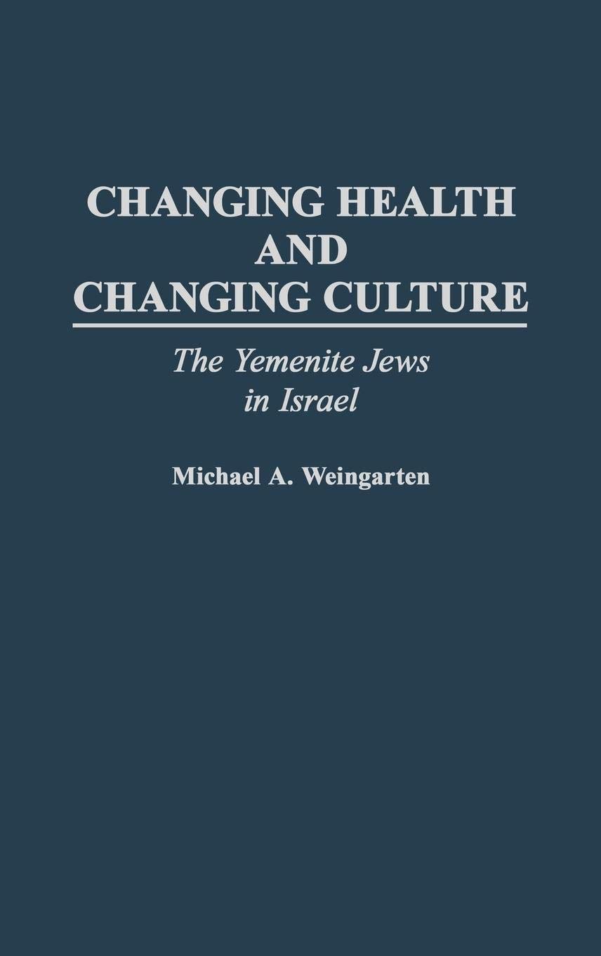 Changing Health and Changing Culture: The Yemenite Jews in Israel - Exploring Cultural Adaptation and Health Transformation | Perfect for Anthropology Studies and Middle Eastern History Research