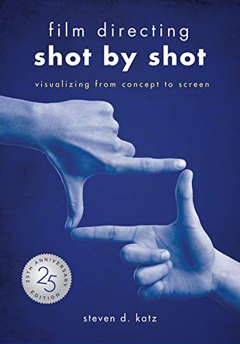 Film Directing: Shot by Shot - 25th Anniversary Edition | Visual Storytelling Guide from Concept to Screen | Perfect for Aspiring Filmmakers & Film Students