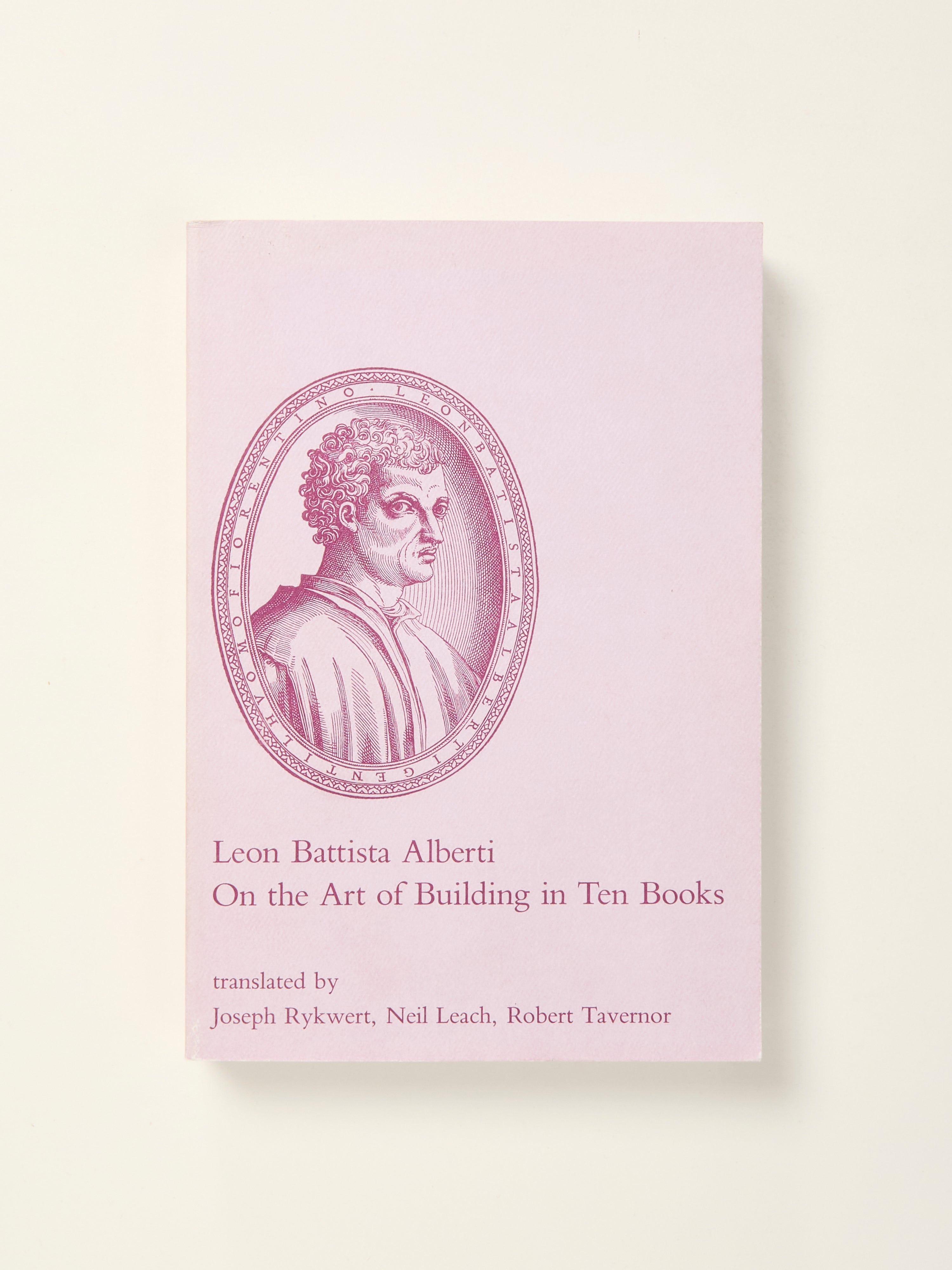 Leon Battista Alberti: On the Art of Building in Ten Books - Renaissance Architecture Guide for Home Design & Historical Studies