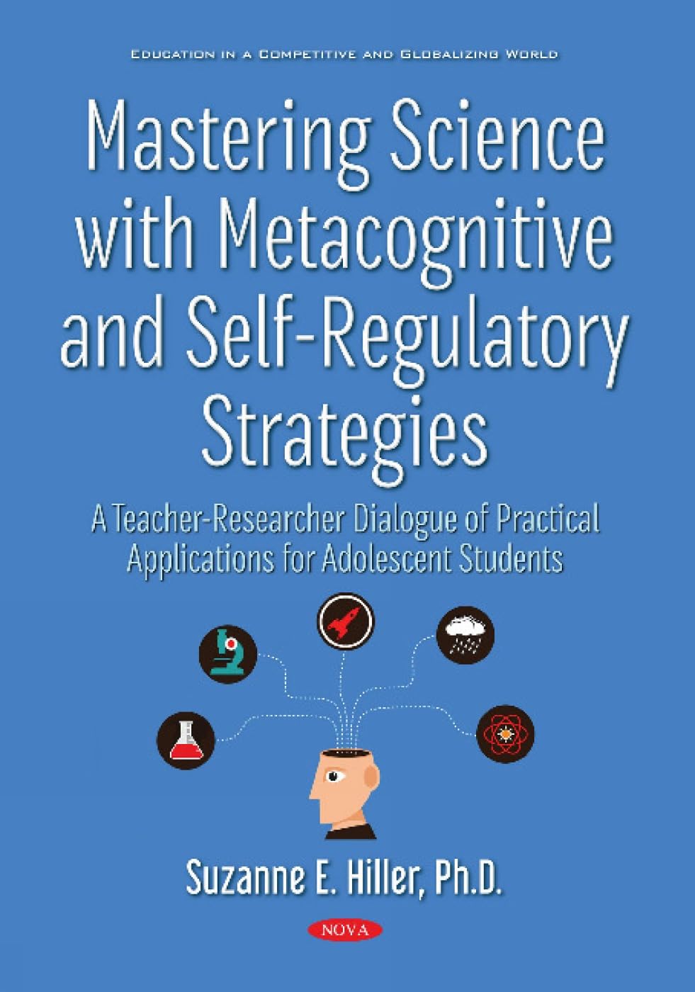 Mastering Science with Metacognitive & Self-Regulatory Strategies: Practical Teacher-Student Applications for Adolescent Learning | Classroom & Homeschool Science Success