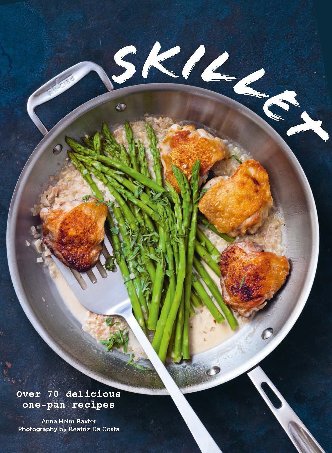 Skillet Cookbook: 70+ Easy & Delicious One-Pan Recipes for Quick Meals, Camping & Family Dinners