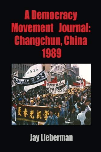 Democracy Movement Journal: Changchun, China 1989 - Historical Document for Academic Research & Human Rights Studies