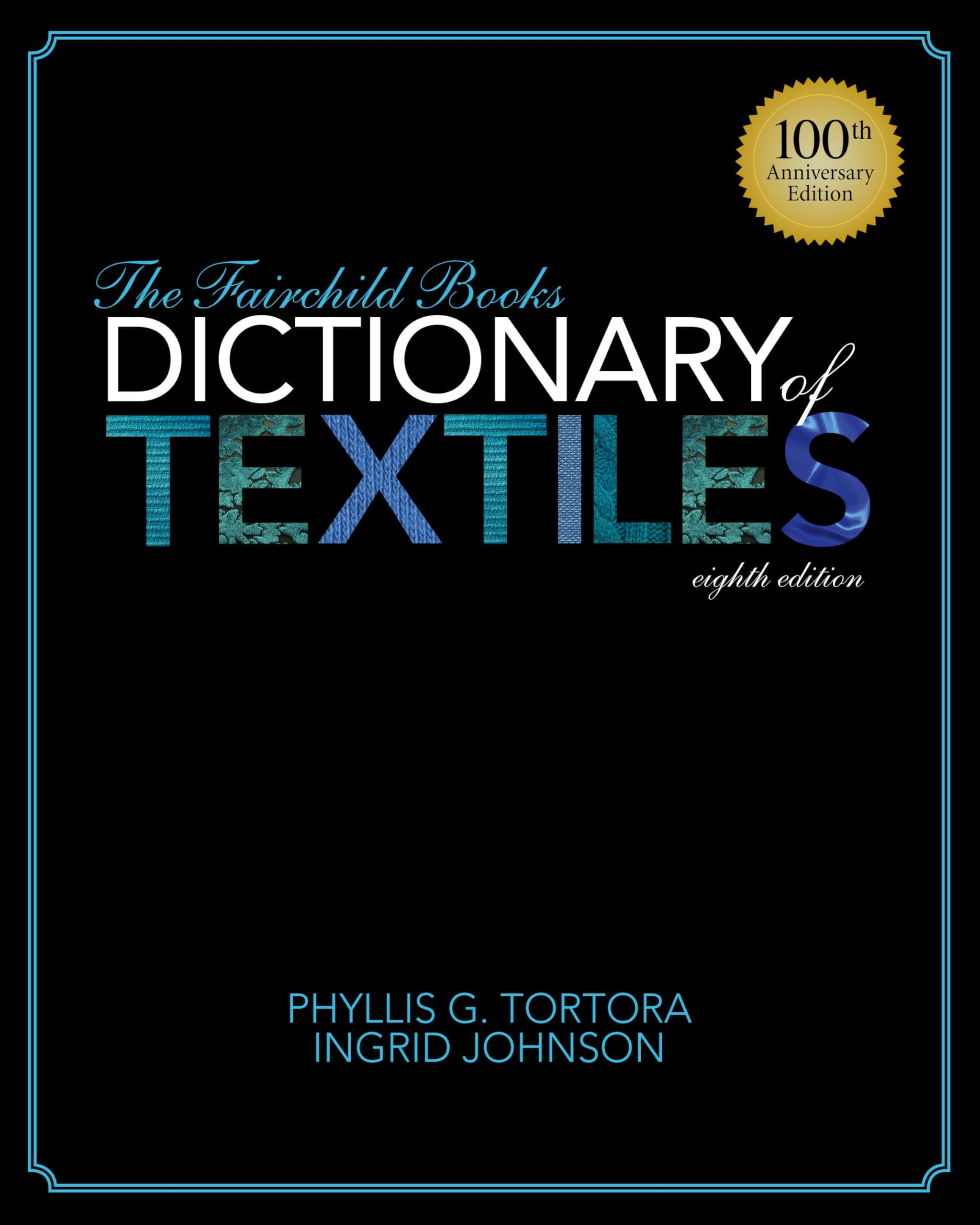 The Fairchild Books Dictionary of Textiles - Comprehensive Textile Terminology Guide for Fashion Designers, Students & Industry Professionals (Fabric Reference, Sewing Resource, Fashion Education)