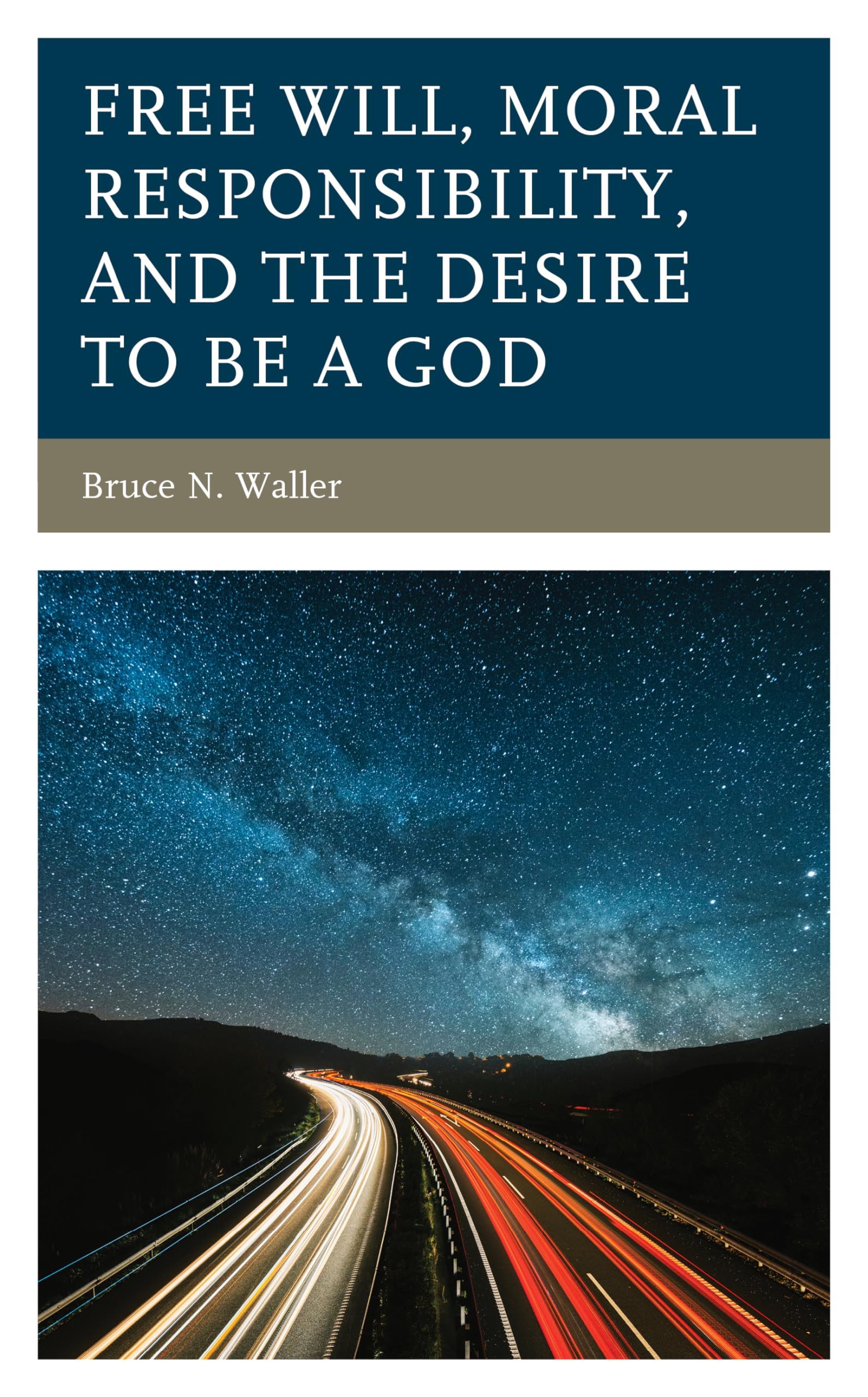 Free Will, Moral Responsibility & the Desire to Be a God - Philosophy Book on Human Nature & Ethics - Perfect for Students, Thinkers & Spiritual Seekers
