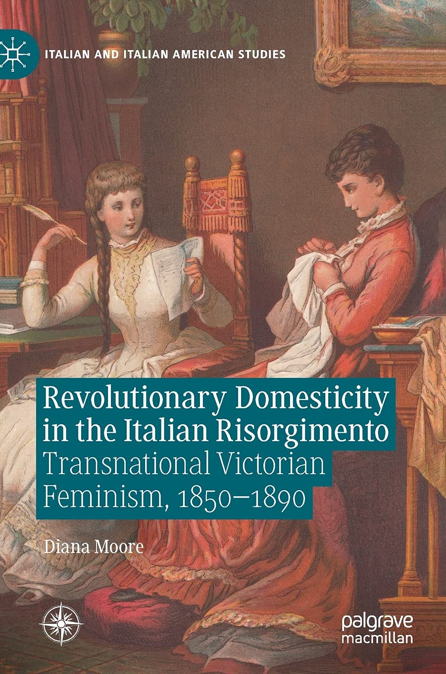 Revolutionary Domesticity in the Italian Risorgimento: Transnational Victorian Feminism 1850-1890 | Italian & Italian American Studies Book | Historical Research & Academic Studies