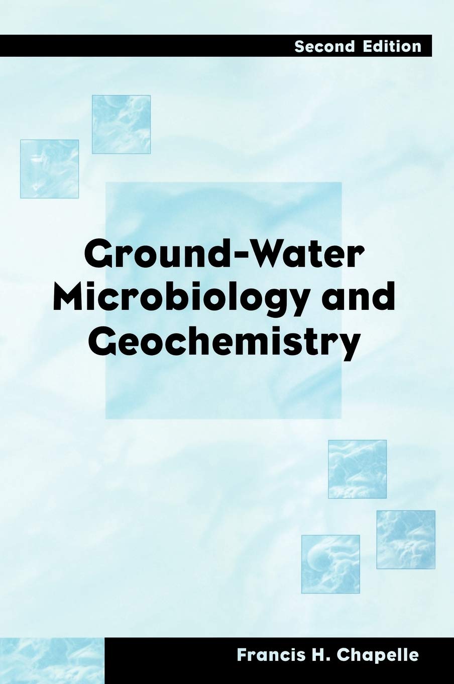 Ground-Water Microbiology and Geochemistry: Essential Guide for Environmental Scientists & Hydrogeologists | Study Water Quality, Microbial Activity & Chemical Processes in Aquifers