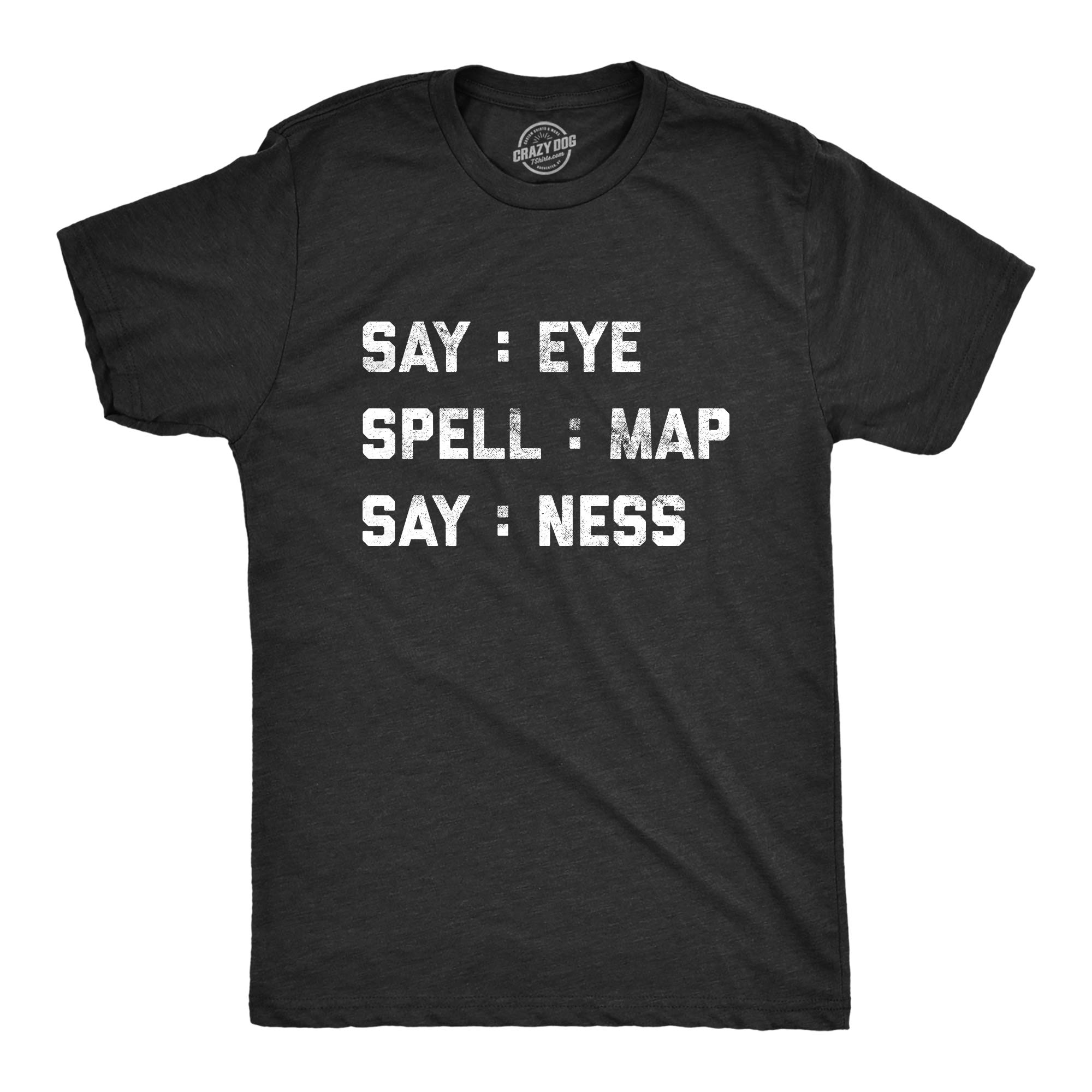Funny Hidden Message Graphic Tee for Men - Crazy Dog T-Shirts with Eye Spell Map Design | Hilarious Say Ness T-Shirt for Casual Wear, Gifts & Everyday Humor