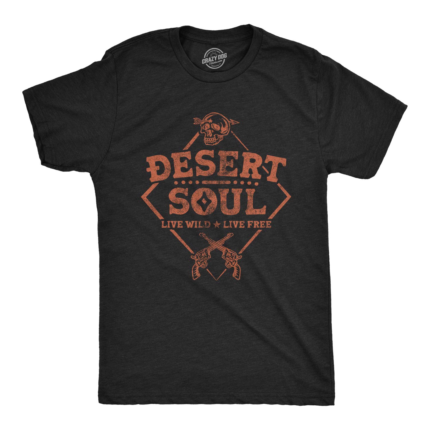 Funny Wild West Cowboy Graphic T-Shirt for Men - Desert Soul Live Wild Live Free Design | Crazy Dog T-Shirts | Perfect for Western Parties, Rodeos & Casual Wear