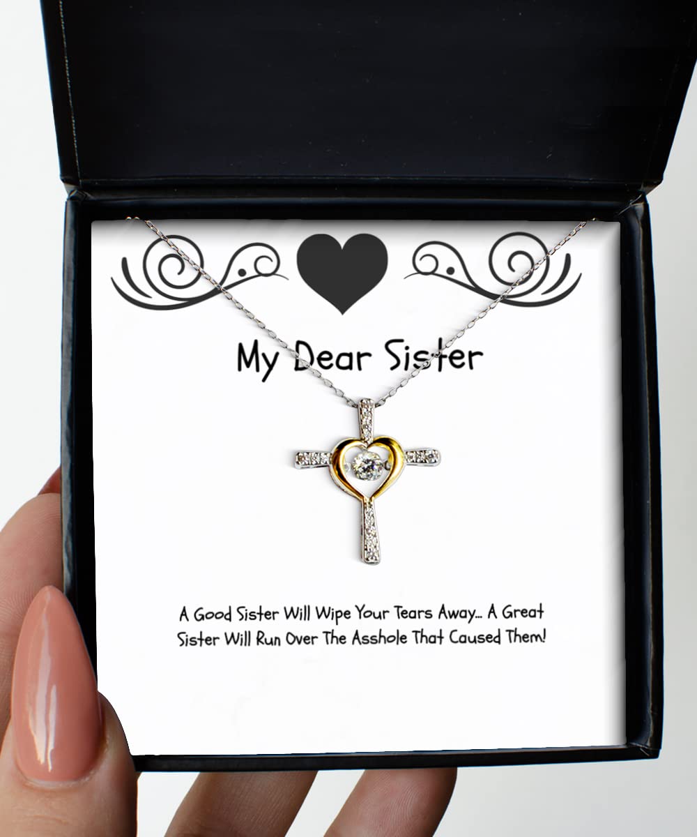 Funny Sister Gift - 'A Good Sister Wipes Your Tears' Cross Dancing Necklace | Thoughtful Present for Little Sister | Birthday, Christmas & Sibling Appreciation Gifts