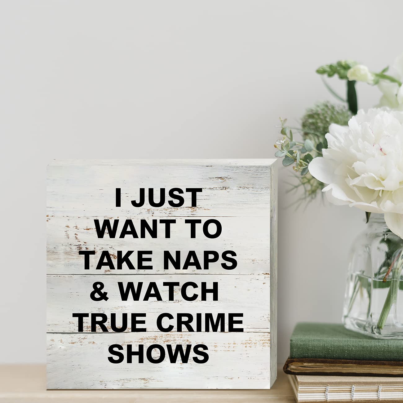 True Crime Fan Gifts - Funny 'I Just Want To Take Naps' Wooden Box Sign - Rustic Wood Block Plaque for Desk, Shelf & Table Decor - Home, Office & Living Room Decoration (5x5 Inch) - Perfect for Crime Podcast Lovers & Book Club Gifts