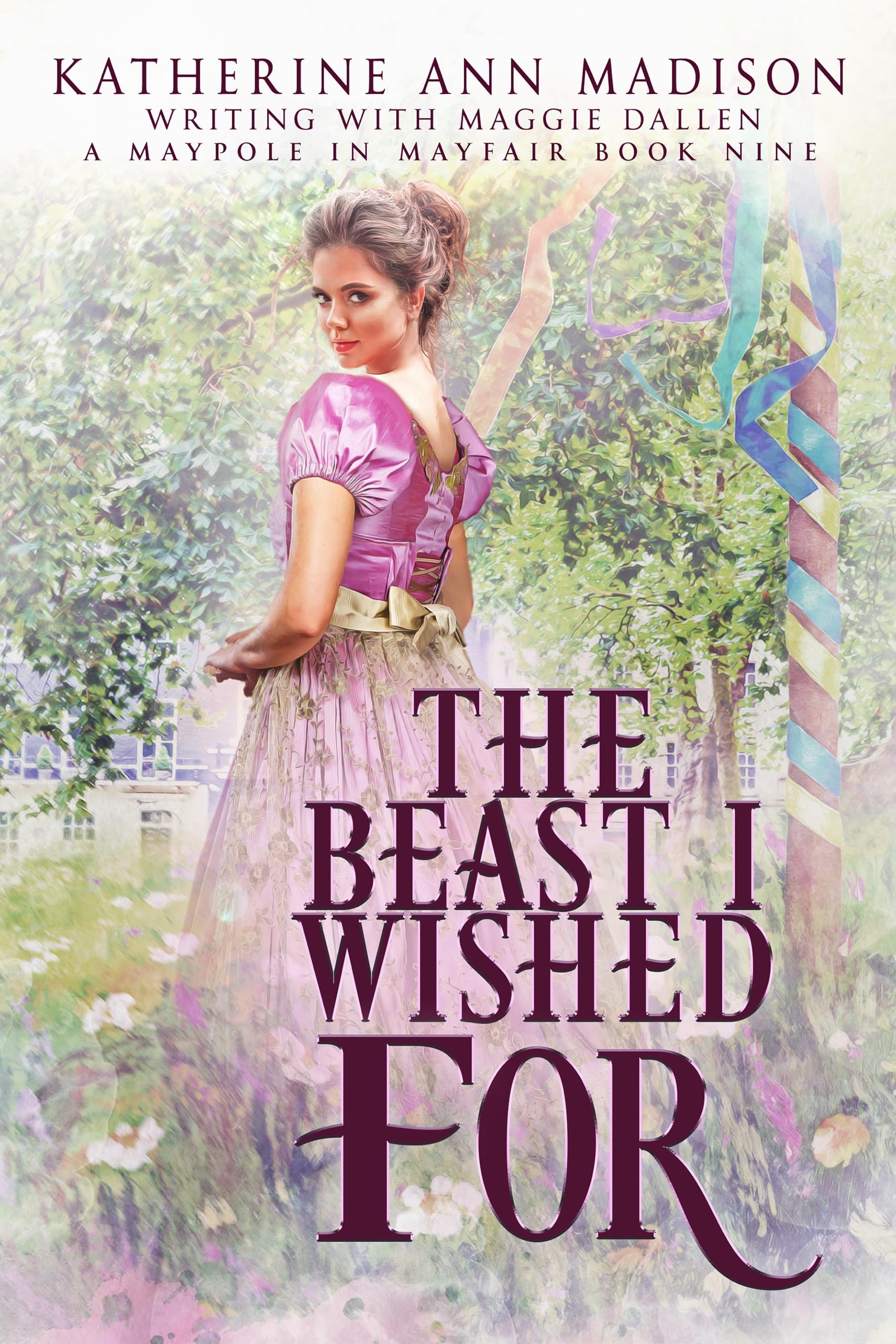 The Beast I Wished For: Sweet Regency Romance Novel - A Maypole in Mayfair Book 9 | Historical Love Story for Adults | Perfect for Book Clubs & Relaxing Evenings