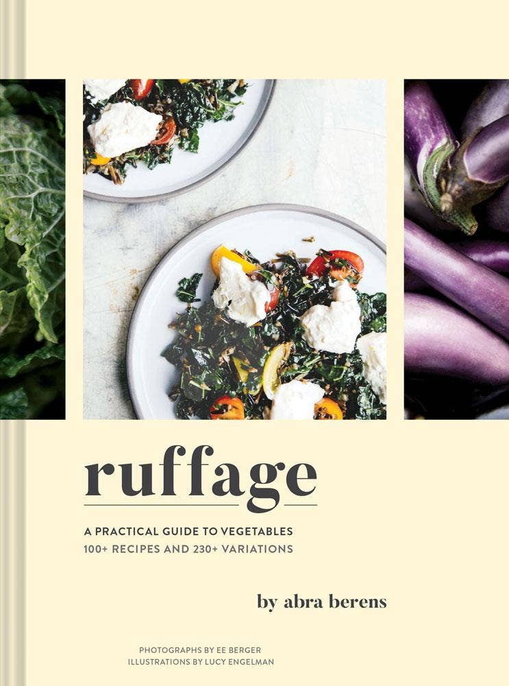 Ruffage: A Practical Guide to Vegetables - Chronicle Books | Healthy Cooking, Meal Prep & Vegan Recipes for Everyday Meals