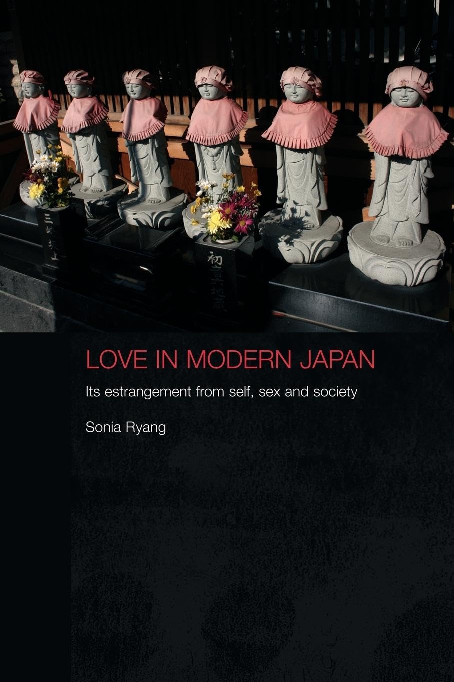 Love in Modern Japan: Estrangement from Self, Sex and Society - Anthropology of Asia Book | Explore Japanese Culture & Relationships | Perfect for Students, Researchers & Japan Enthusiasts
