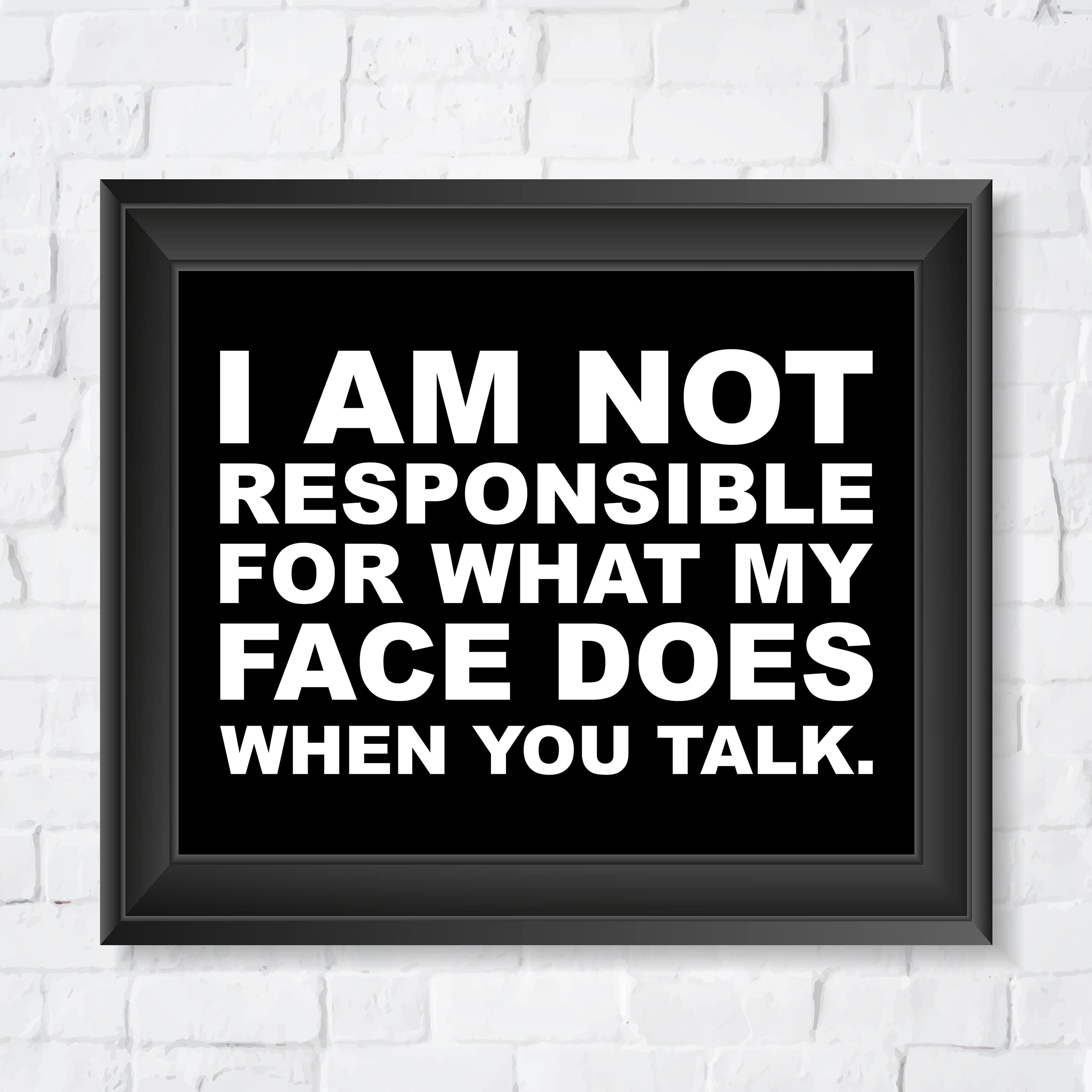 Not Responsible For My Face - Funny Sarcastic Wall Art Print, 10x8 Inches Unframed - Perfect for Home, Bedroom, Living Room, Bar & Office Decor | Great Gift Idea for Humor Lovers
