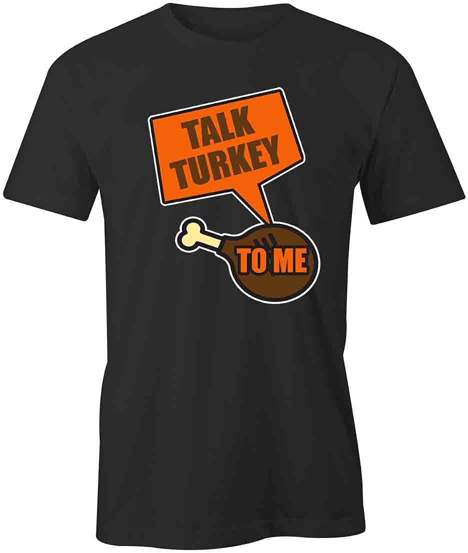 Talk Turkey to Me Graphic T-Shirt - Black Printed Cotton Tee for Thanksgiving, Friendsgiving & Holiday Parties | Funny Turkey Design Casual Wear
