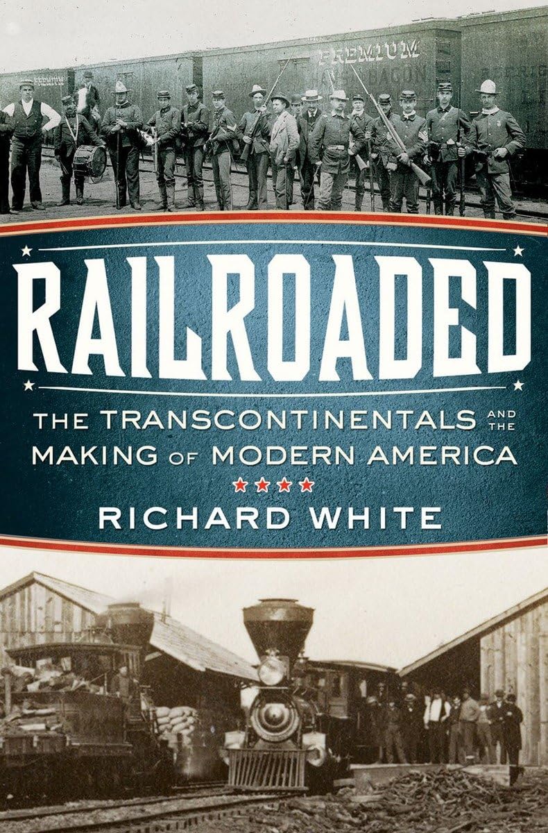 Railroaded: The Transcontinentals and the Making of Modern America - Historical Book on US Railroad Expansion - Perfect for History Buffs & American Studies
