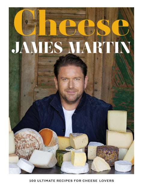100 Ultimate Cheese Recipes for Cheese Lovers - Easy Homemade Cheese Dishes for Parties, Dinners & Snacks