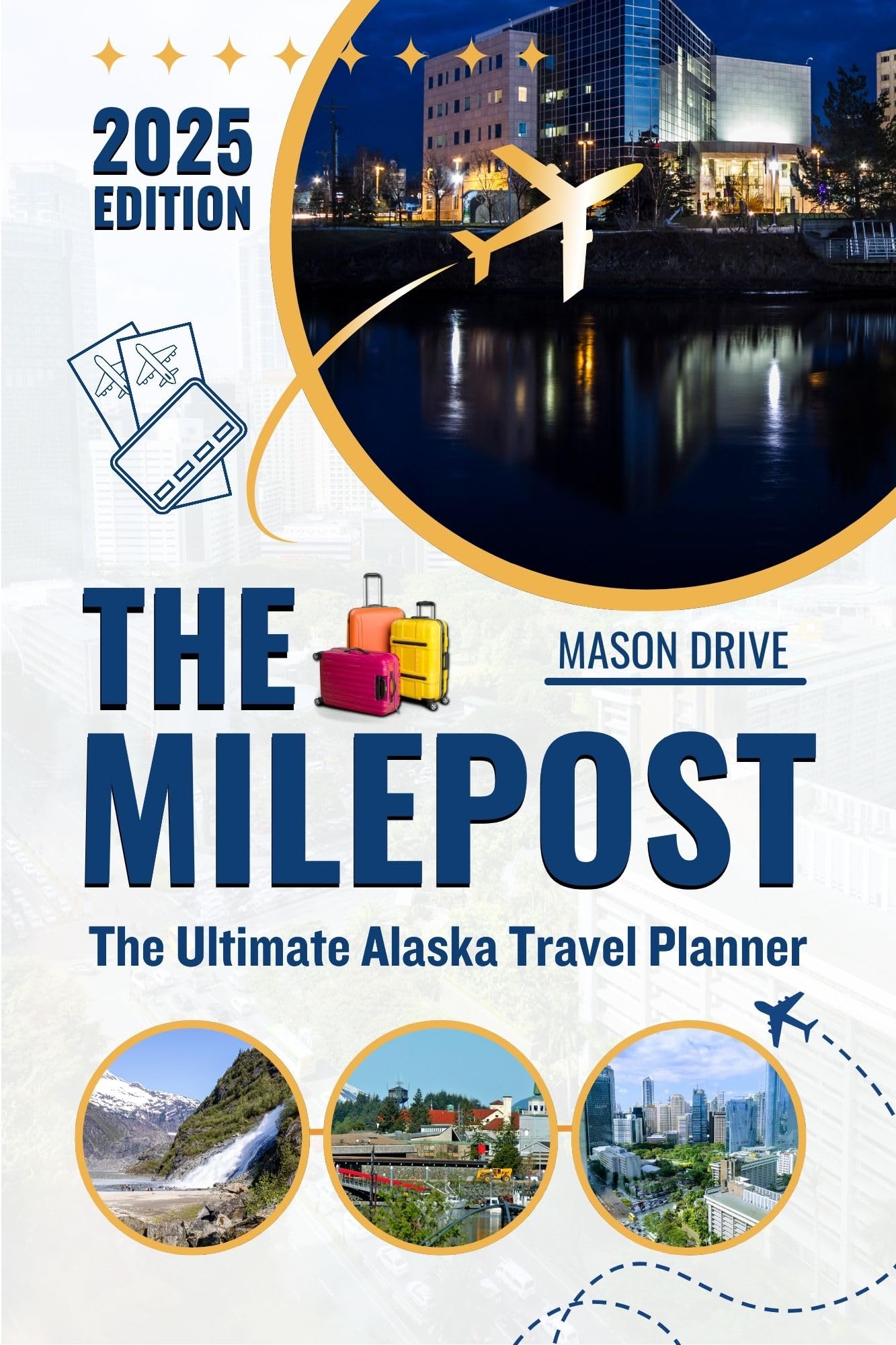 The MILEPOST 2025: Best Alaska Travel Guide & Trip Planner - Road Trips, Camping & Adventure Travel Essentials