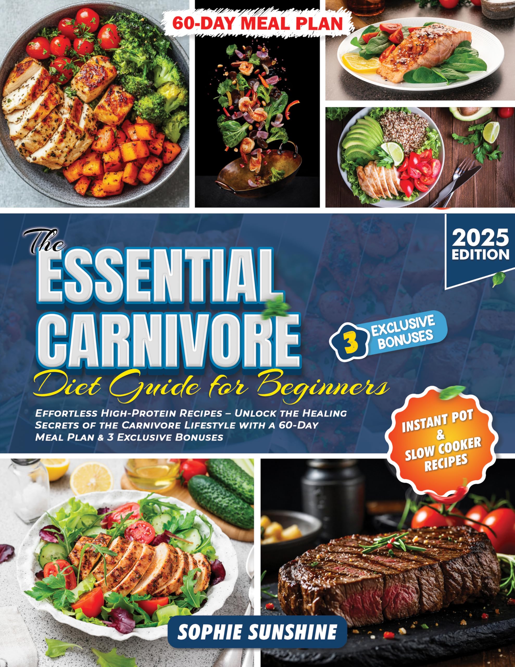 The Essential Carnivore Diet Guide for Beginners: High-Protein Meal Plan with 60-Day Recipes for Air Fryer, Instant Pot & Slow Cooker - Boost Energy & Healing for Keto, Paleo & Low-Carb Lifestyles (Perfect for Weight Loss & Gut Health)