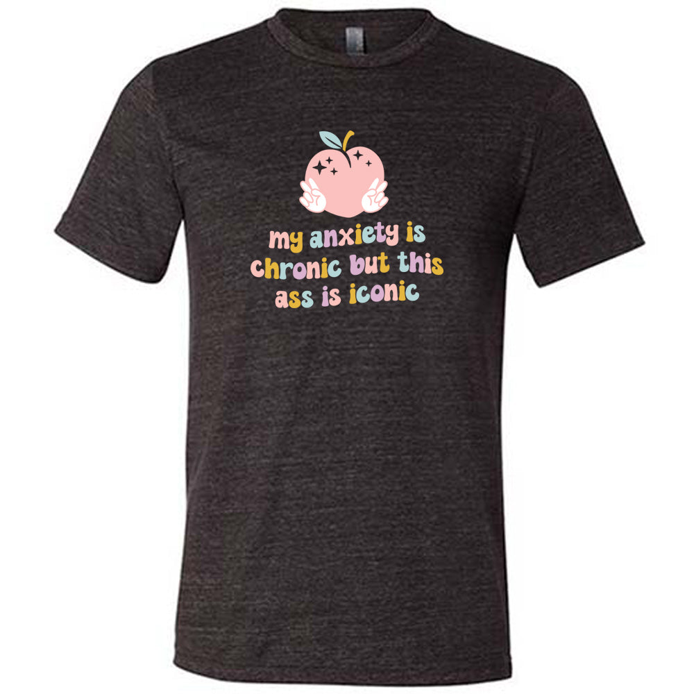 Unisex 'My Anxiety Is Chronic But This Ass Is Iconic' Funny Mental Health Awareness T-Shirt - Perfect for Anxiety Support, Therapy Sessions & Self-Care Days