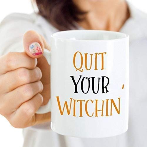 Quit Your Witchin' 11OZ Funny Coffee Mug - Perfect for Halloween, Witches & Magic Lovers - Great Gift for Coffee Drinkers & Office Use