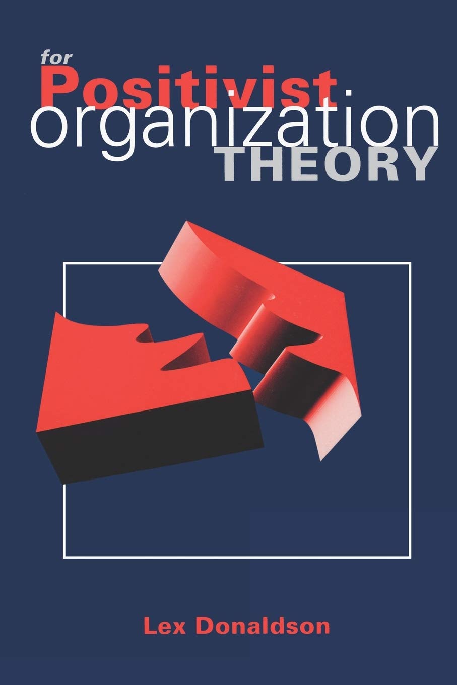 Positivist Organization Theory: Principles, Applications & Strategies for Modern Business Management and Workplace Efficiency