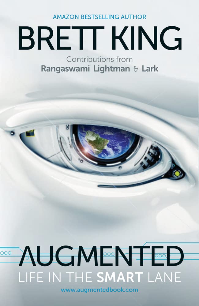 Augmented: Life in the Smart Lane - Exploring the Future of AI & Smart Technology for Home, Work & Daily Life