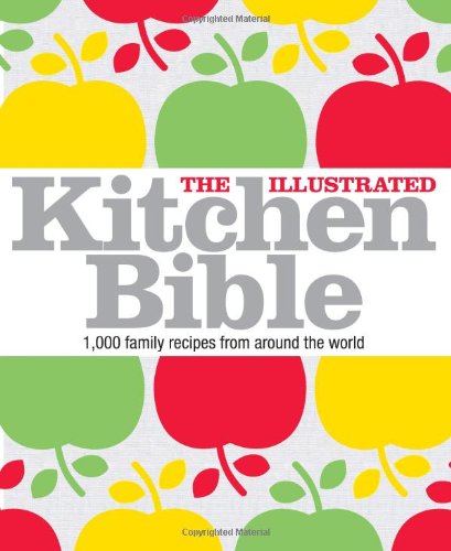 The Illustrated Kitchen Bible: Essential Cooking Guide with Step-by-Step Recipes & Techniques - Perfect for Home Chefs, Cooking Enthusiasts & Culinary Students