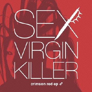 Sex Virgin Killer - Crimson Red EP [Japan CD] PX-269 | J-Rock Music Collection for Anime & Manga Fans