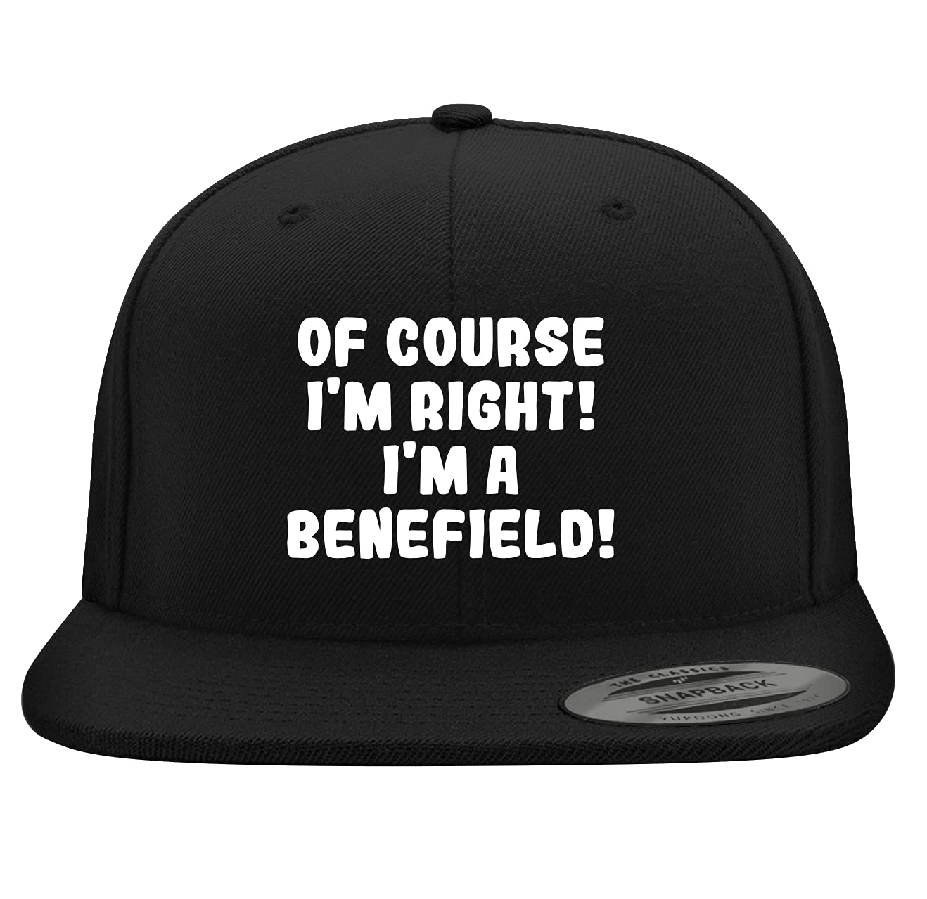 Of Course I'm Right! I'm A Benefield! - Yupoong 6089 Structured Flat Bill Snapback Hat | Embroidered Trendy Baseball Cap for Men & Women | Streetwear Fashion Accessory for Casual Outfits & Sports Events