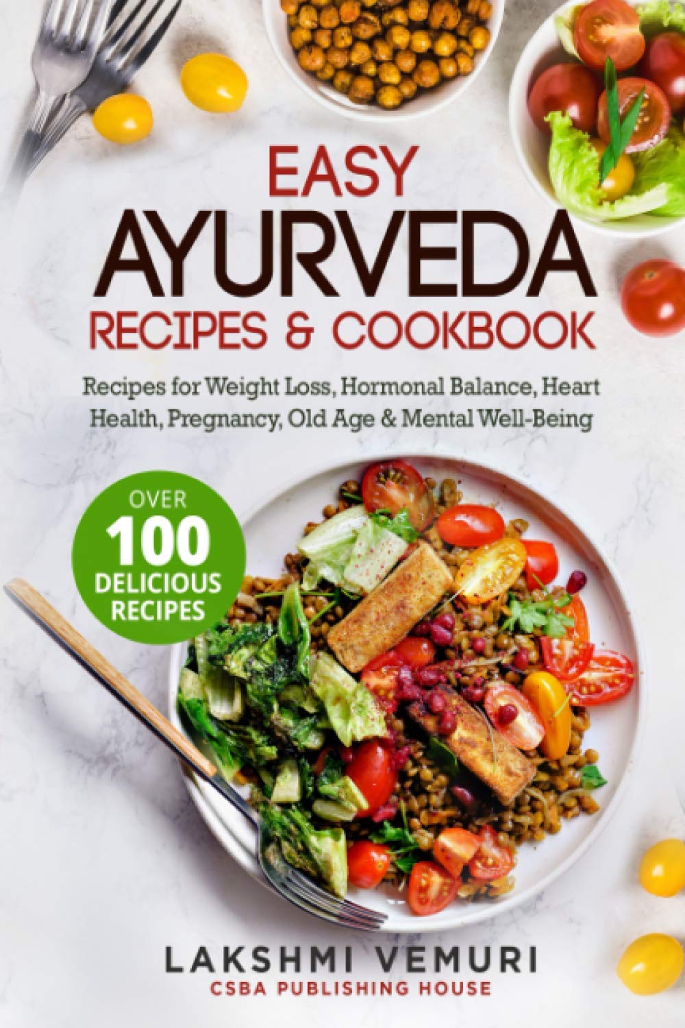 Easy Ayurveda Recipes & Cookbook: Healthy Meals for Weight Loss, Hormonal Balance, Heart Health, Pregnancy, Aging & Mental Wellness – Perfect for Home Cooking & Holistic Healing