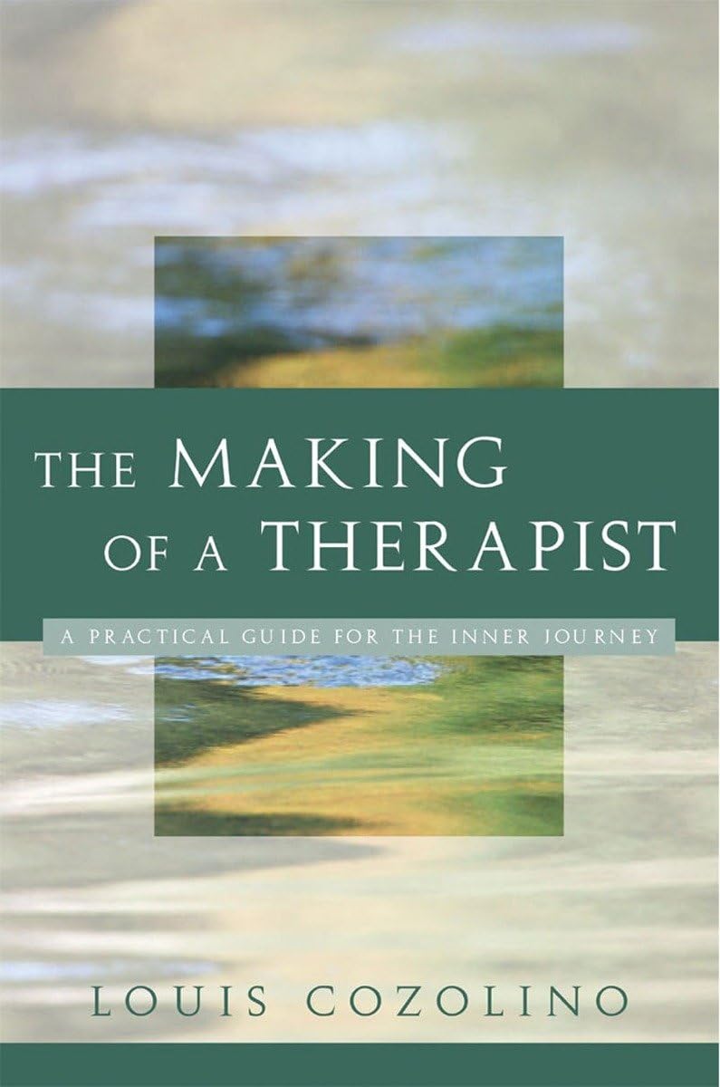 The Making of a Therapist: Essential Guide for Mental Health Professionals | Norton Professional Books | For Counselors, Psychologists & Social Workers