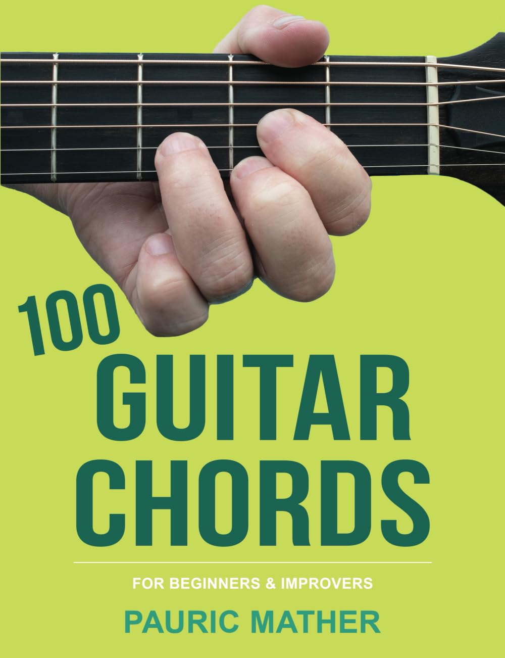 100 Essential Guitar Chords for Beginners & Intermediate Players - Complete Self-Teaching Guide Book | Perfect for Home Practice, Music Lessons & Songwriting