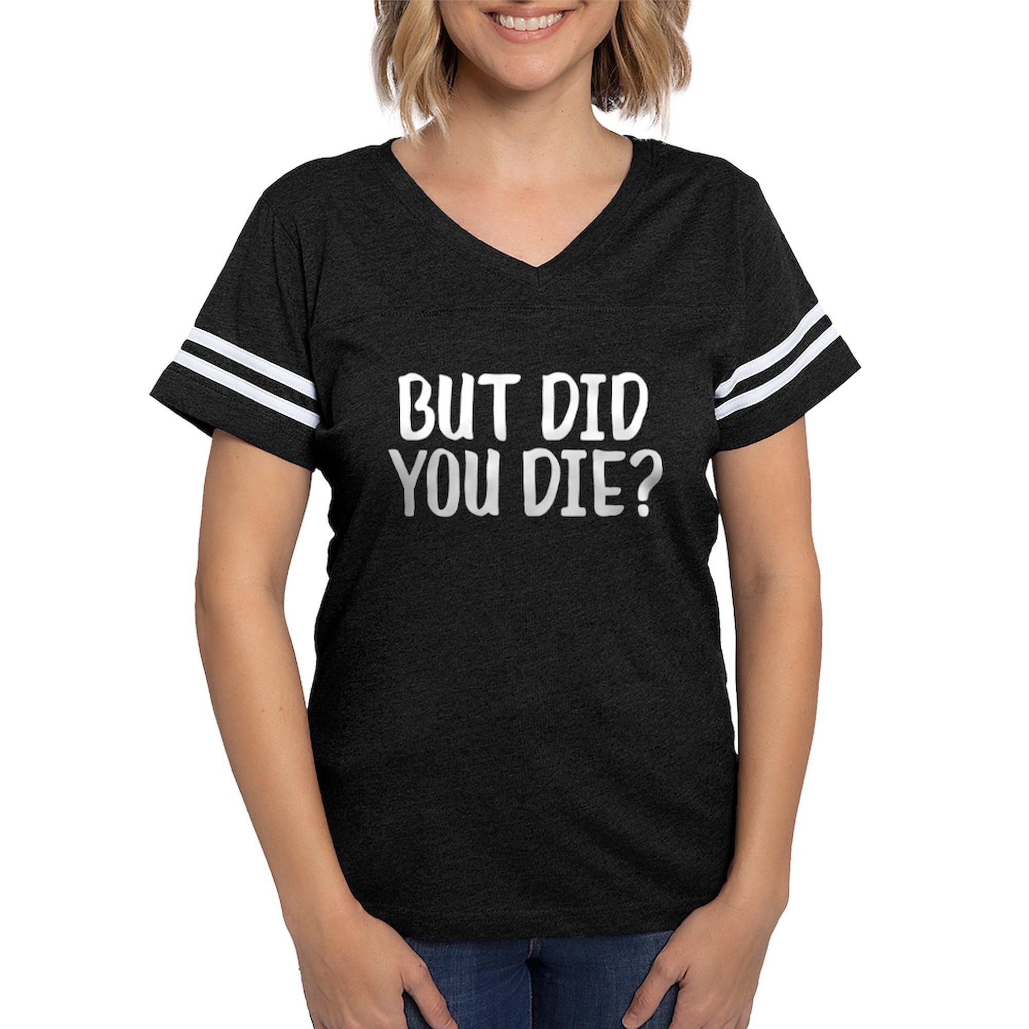 Funny Women's Football T-Shirt - 'But Did You Die?' Sarcastic Soccer Player Gift - Perfect for Games, Practice & Fan Support