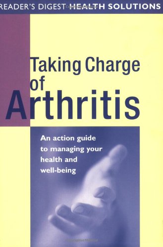 Taking Charge of Arthritis: Natural Remedies & Pain Relief Tips (Reader's Digest) - Home Care & Daily Management for Joint Health