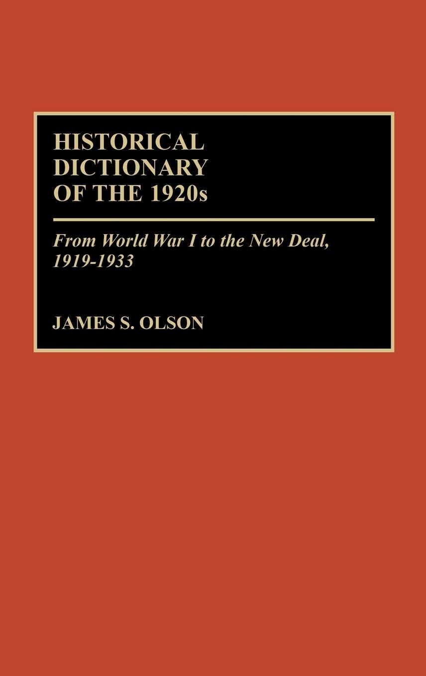 Historical Dictionary of the 1920s: From WWI to New Deal (1919-1933) - Essential Reference for US History Students & Researchers | Perfect for Academic Studies & Historical Research