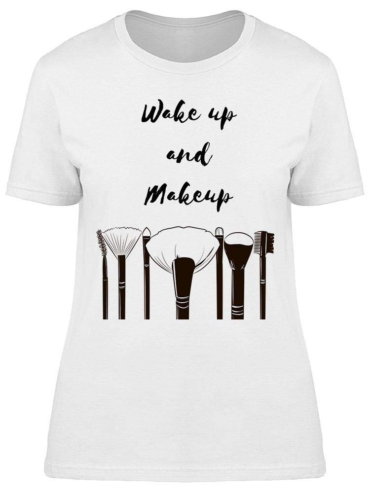 Wake Up Make Up Brushes Tee - Women's Graphic T-Shirt for Makeup Lovers | Perfect for Casual Wear, Gifts & Beauty Enthusiasts