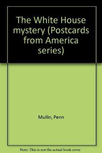 The White House Mystery - Postcards from America Series | Historical Fiction Book for Adults & Teens | Perfect for Book Clubs, Travel Enthusiasts & History Lovers