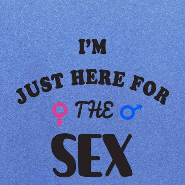 Funny Gender Reveal T-Shirt for Men - 'I'm Just Here for The Sex' Graphic Tee | Perfect for Baby Shower Parties & Gender Reveal Events