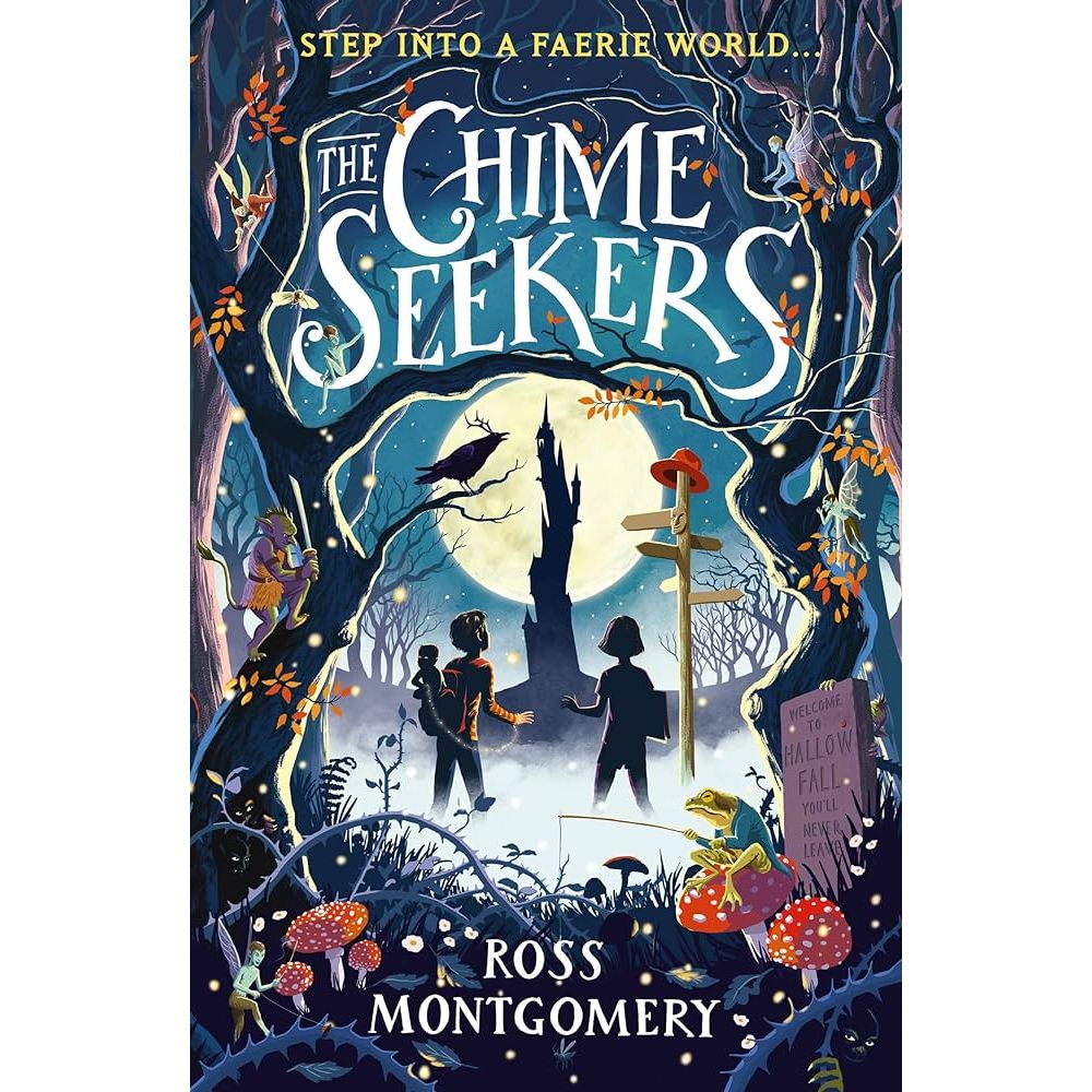 The Chime Seekers by Ross Montgomery - Fantasy Adventure Book for Kids & Teens - Perfect for Bedtime Reading & Classroom Libraries