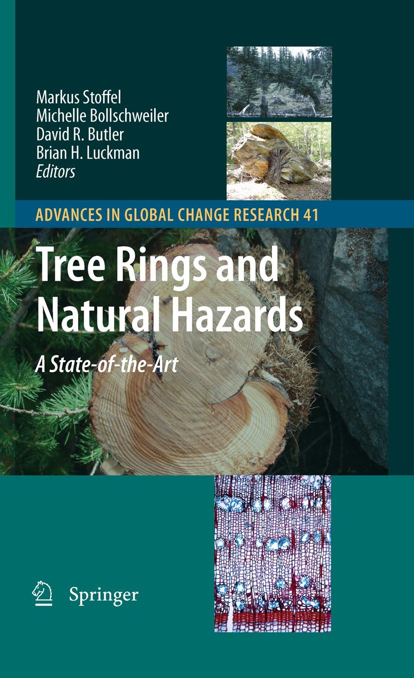Tree Rings and Natural Hazards: State-of-the-Art Research on Climate Change Impacts (Advances in Global Change Research Vol. 41) – Essential for Environmental Scientists, Geologists & Climate Researchers