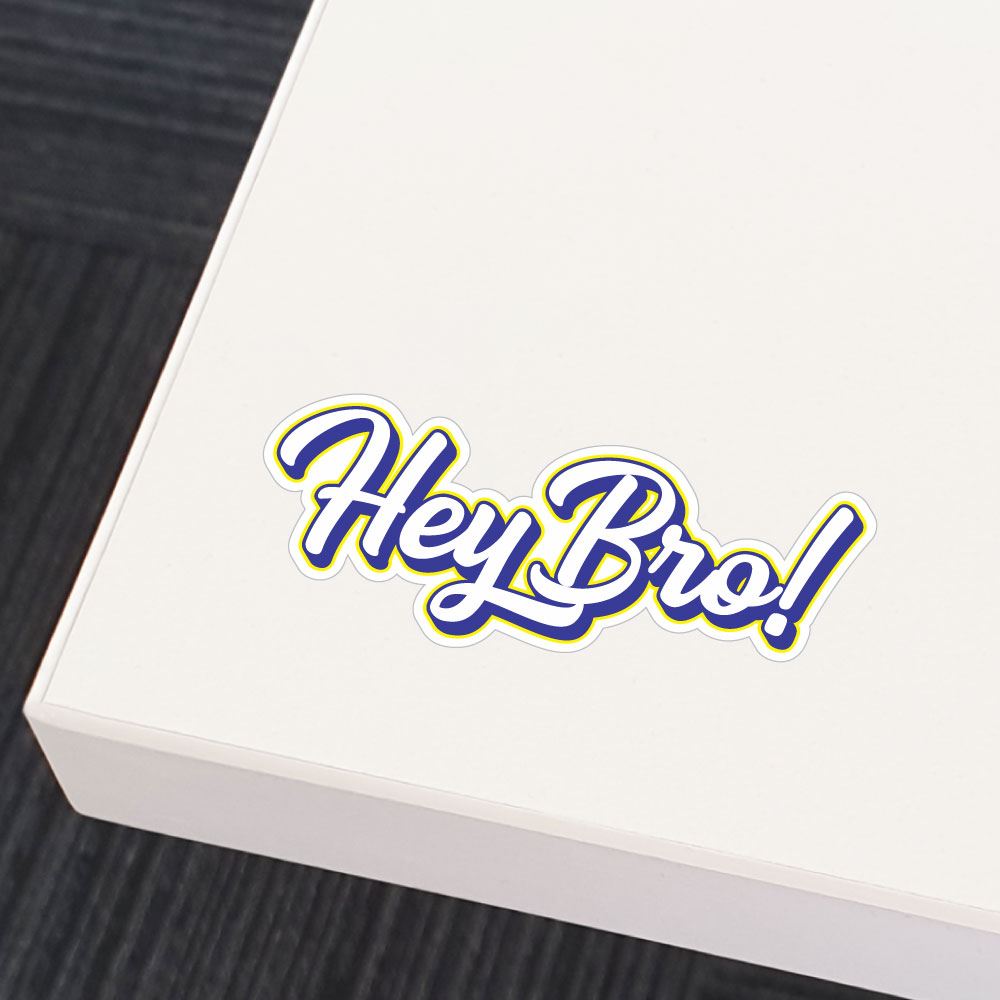 Hey Bro Sticker Decal - Funny Vinyl Decals for Laptops, Cars & Water Bottles - Perfect for Gifts, Parties & Personalization