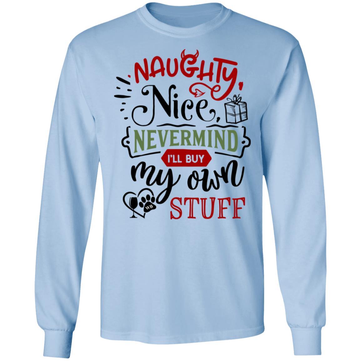 WineyBitches.Co Naughty Nice Nevermind I'll Buy My Own Stuff Women's Ultra Soft Cotton Long Sleeve T-Shirt - Perfect for Casual Wear, Girls Night Out & Funny Gift Ideas