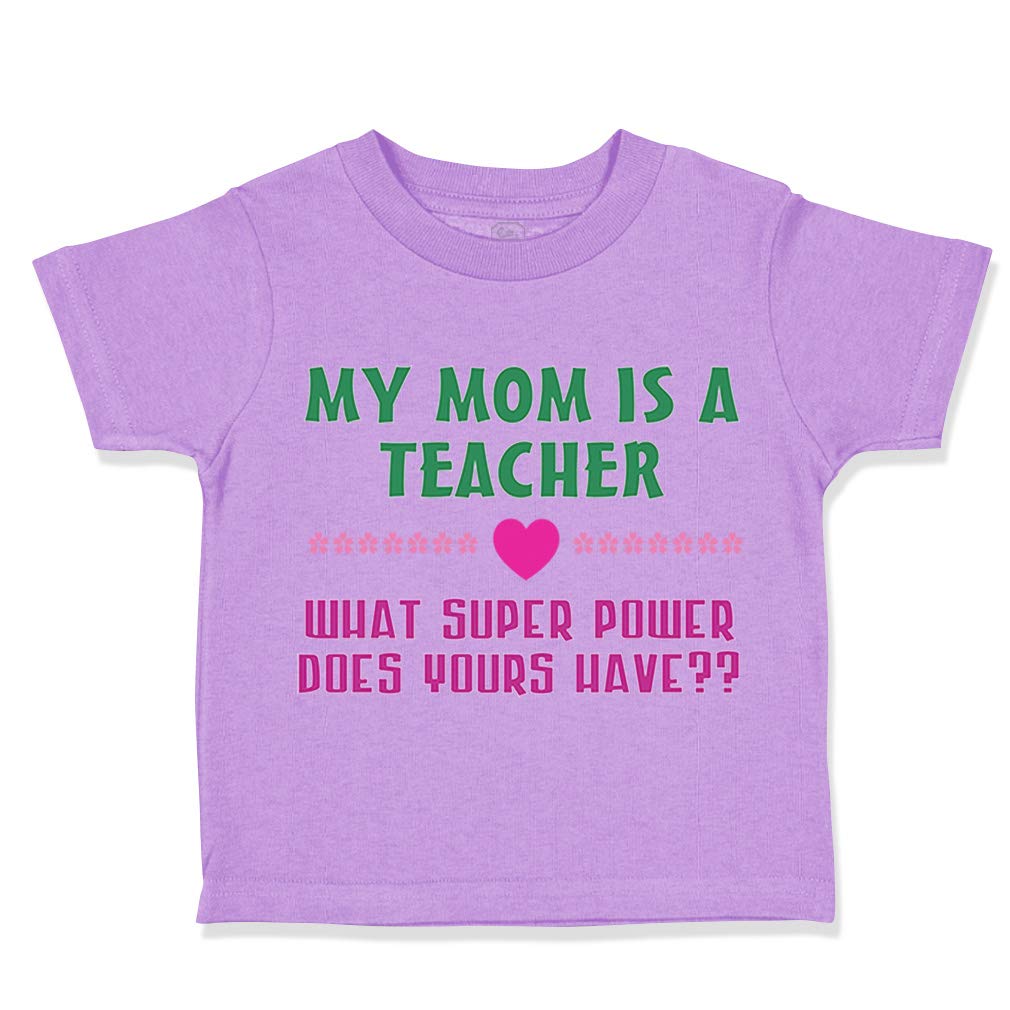 Funny Toddler T-Shirt 'My Mom is a Teacher - What Superpower Does Yours Have?' - 100% Cotton Cute Teacher-Themed Baby Clothes for Boys & Girls - Cool Lavender Design - Size 4T - Perfect for Teacher Appreciation Week, School Events & Family Photos