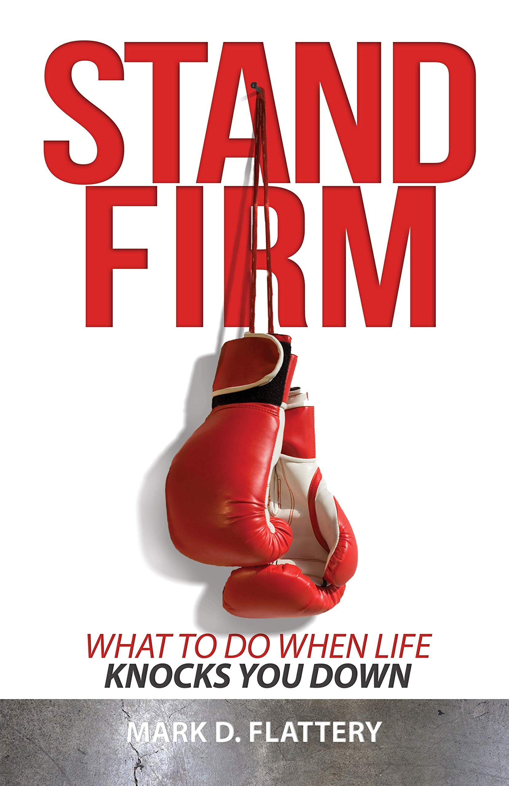 Stand Firm: How to Stay Strong When Life Knocks You Down - Motivational Book for Overcoming Challenges & Building Resilience (Perfect for Self-Help, Personal Growth & Inspirational Reading)