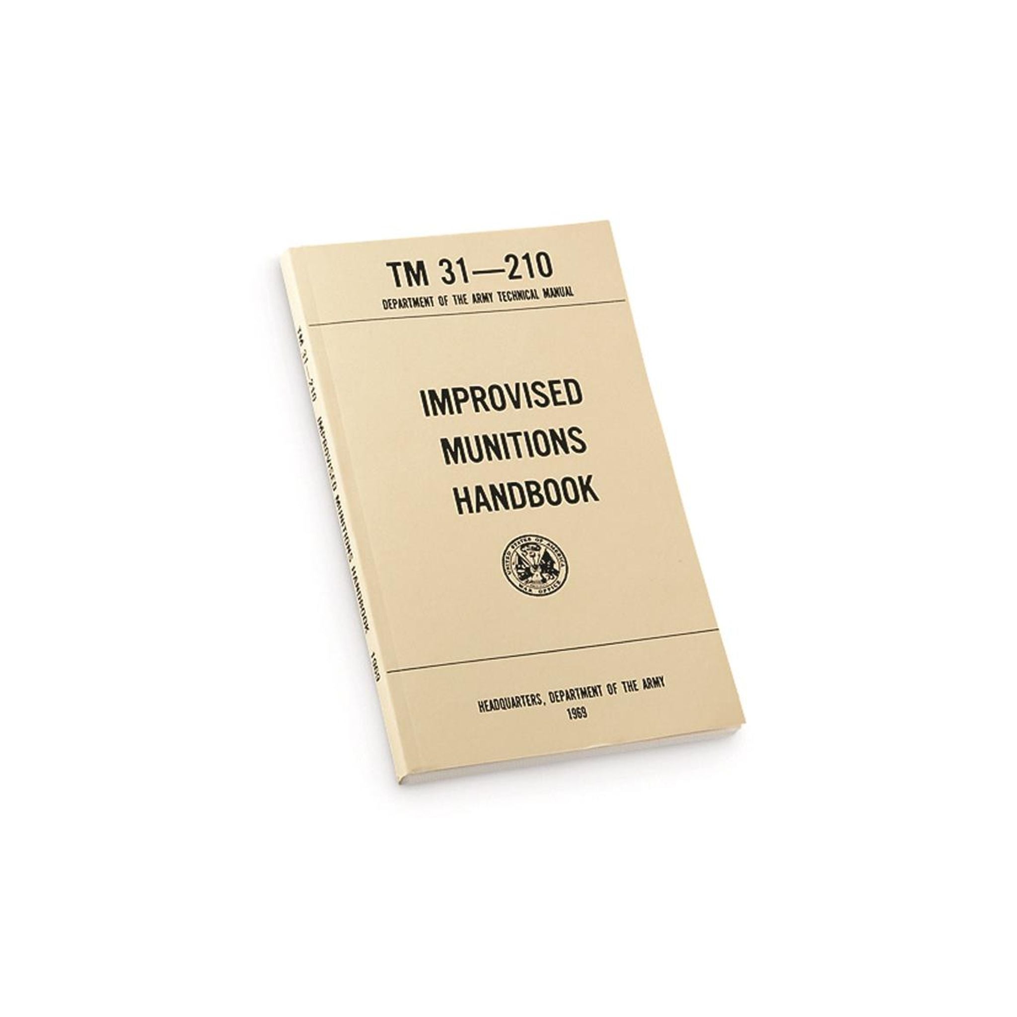 US Army Improvised Munitions Handbook TM 31-210 - Survival Guide for Military Tactics, Outdoor Adventures & Emergency Preparedness