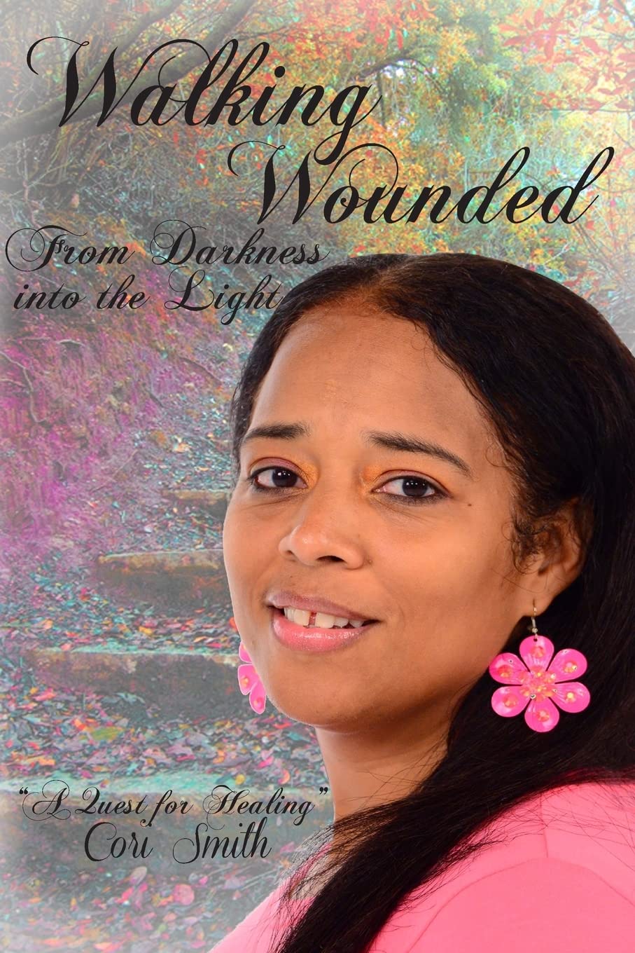 Walking Wounded: From Darkness Into The Light - Inspirational Book for Overcoming Life Challenges | Perfect for Self-Help, Personal Growth & Healing Journeys