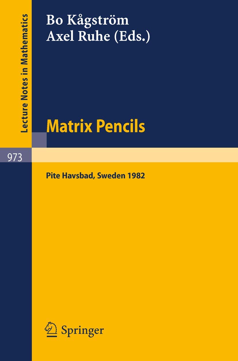 Matrix Pencils: Mathematical Conference Proceedings from Pite Havsbad, Sweden 1982 (Lecture Notes in Mathematics 973) - Ideal for Researchers & Math Enthusiasts