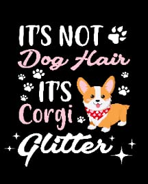 1.1 It's Not Dog Hair It's Corgi Glitter